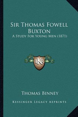 Sir Thomas Fowell Buxton: A Study For Young Men... 1165596040 Book Cover