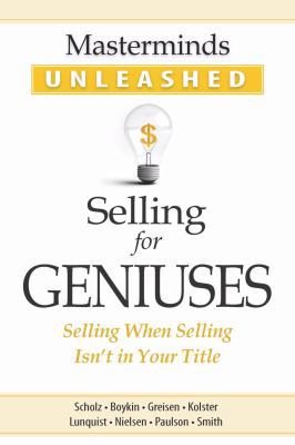 Masterminds Unleashed: Selling for Geniuses 1600134009 Book Cover