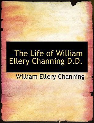 The Life of William Ellery Channing D.D. 1116547597 Book Cover