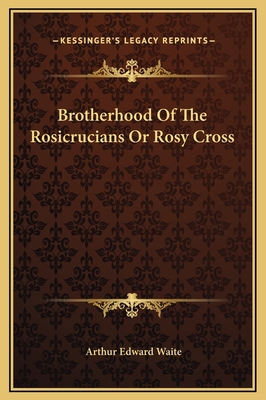 Brotherhood Of The Rosicrucians Or Rosy Cross 1169368441 Book Cover