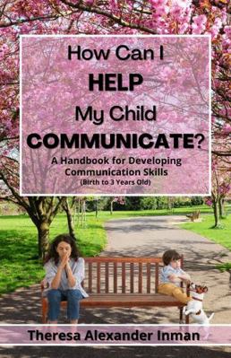 Paperback How Can I Help My Child Communicate? : A Handbook for Developing Communication Skills Book