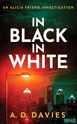 In Black In White: An Alicia Friend Investigation 1629554197 Book Cover
