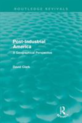 Post-Industrial America (Routledge Revivals): A... 0415609534 Book Cover
