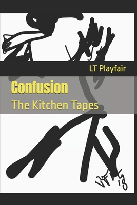 Confusion: The Kitchen Tapes B0GSBCRCDS Book Cover