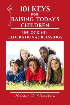 101 Keys for Raising Today's Children B0BRLFY71G Book Cover