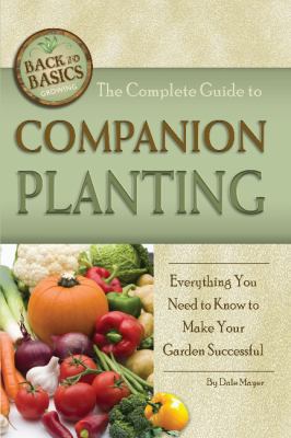 The Complete Guide to Companion Planting: Every... 1601383452 Book Cover