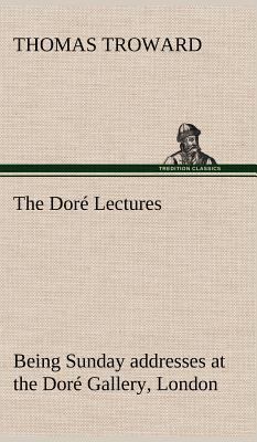The Doré Lectures being Sunday addresses at the... 3849157431 Book Cover