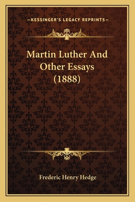 Martin Luther And Other Essays (1888) 1164032283 Book Cover