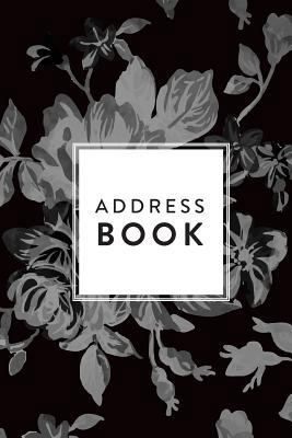 Address Book: Greyscale Floral, 6x9, 130 Pages,... 1547232943 Book Cover