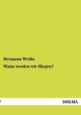 Wann werden wir fliegen? [German] 3955070166 Book Cover
