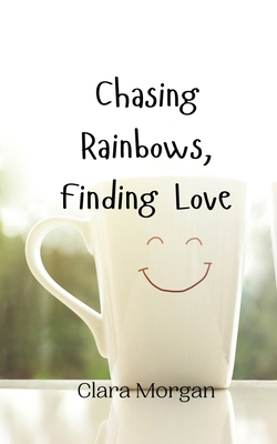 Chasing Rainbows, Finding Love 9916947953 Book Cover