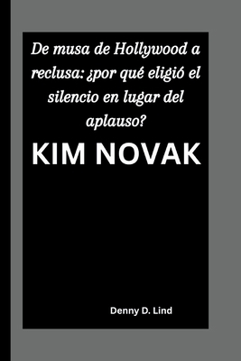 Kim Novak: De musa de Hollywood a reclusa: ¿por... [Spanish] B0FW5F967L Book Cover