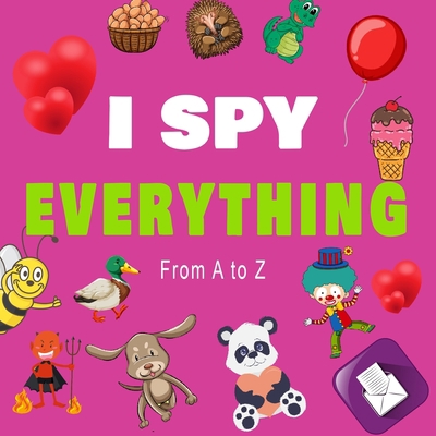 I Spy Everything, From a to z: A BOOK OF PICTUR... B0858TYJVC Book Cover
