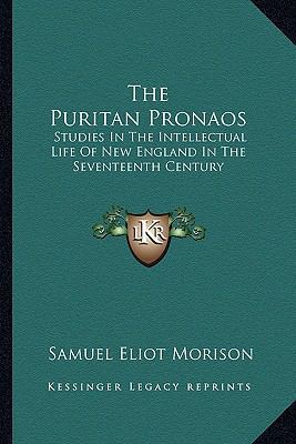 The Puritan Pronaos: Studies In The Intellectua... 1163160075 Book Cover