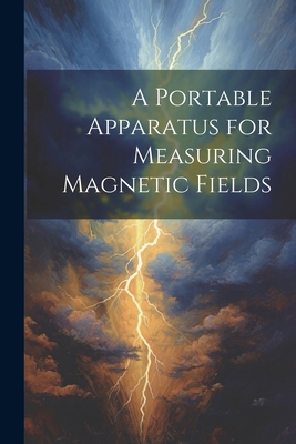 A Portable Apparatus for Measuring Magnetic Fields 1022699172 Book Cover