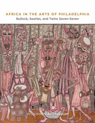 Africa in the Arts of Philadelphia: Bullock, Se... 1888008091 Book Cover