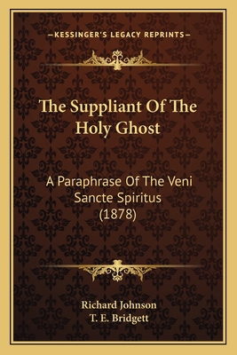 The Suppliant Of The Holy Ghost: A Paraphrase O... 1165673029 Book Cover