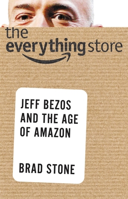 The Everything Store: Jeff Bezos and the Age of... 1619690292 Book Cover