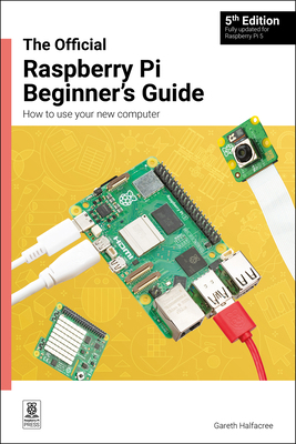 The Official Raspberry Pi Beginner's Guide: How... 1912047268 Book Cover