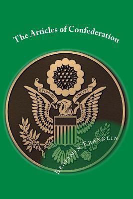 The Articles of Confederation: Classic Literature 1545366675 Book Cover