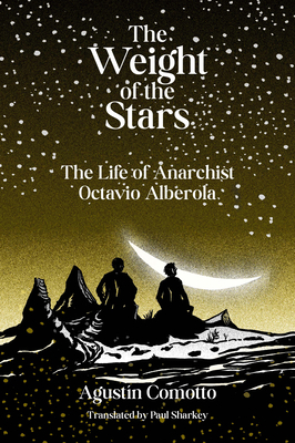 The Weight of the Stars: The Life of Anarchist ... 1849354081 Book Cover