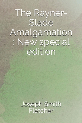 The Rayner-Slade Amalgamation: New special edition B08C96QR74 Book Cover