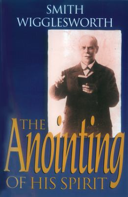 The Anointing of His Spirit 0830733809 Book Cover