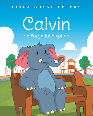 Calvin the Forgetful Elephant B0CZM4K28K Book Cover
