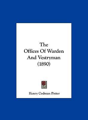 The Offices of Warden and Vestryman (1890) 1162072563 Book Cover