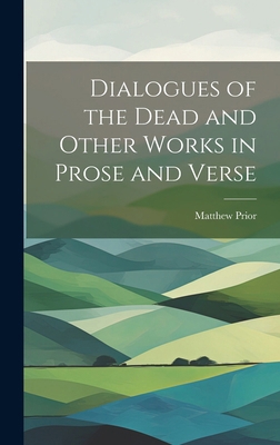 Dialogues of the Dead and Other Works in Prose ... 1019803940 Book Cover