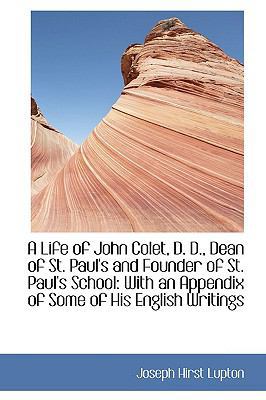 A Life of John Colet, D. D., Dean of St. Paul's... 1110266898 Book Cover
