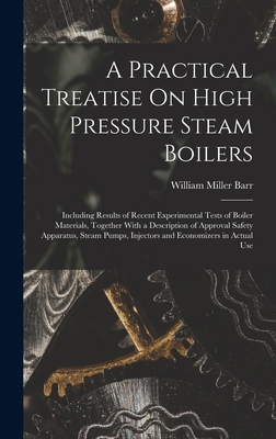 A Practical Treatise On High Pressure Steam Boi... 1016573987 Book Cover