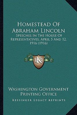 Homestead of Abraham Lincoln: Speeches in the H... 1164119214 Book Cover