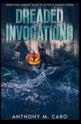 Dreaded Invocations: Terrifying Horror Tales to... B0D9KWBYZB Book Cover