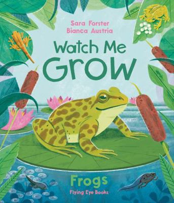 Flying Eye Books Watch Me Grow Frogs. 1838741976 Book Cover