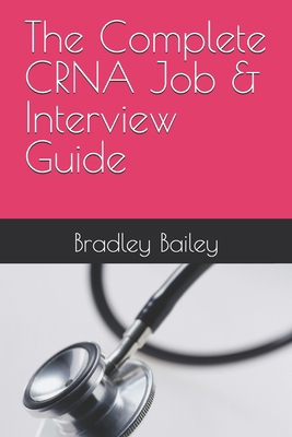 The Complete CRNA Job & Interview Guide B0GZH6MD32 Book Cover