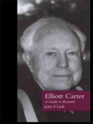 Elliott Carter: A Guide to Research 0815324324 Book Cover