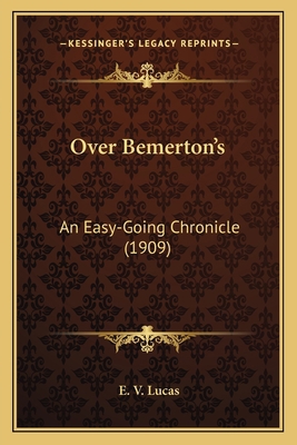 Over Bemerton's: An Easy-Going Chronicle (1909) 1164094521 Book Cover