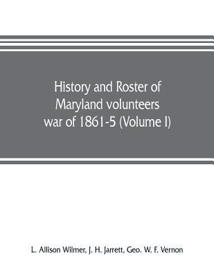 History and roster of Maryland volunteers, war ... 9353806062 Book Cover