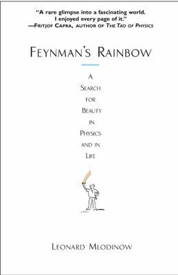 Feynman's Rainbow: A Search for Beauty in Physi... 0446692514 Book Cover