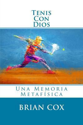 Tenis Con Dios: Una Memoria Metafísica [Spanish] 1726238482 Book Cover