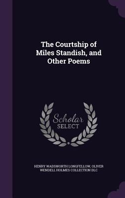 The Courtship of Miles Standish, and Other Poems 1359497692 Book Cover