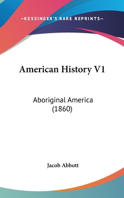 American History V1: Aboriginal America (1860) 1160986770 Book Cover