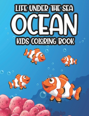 Life Under The Sea Ocean Kids Coloring Book: Ma... B08FP38SC4 Book Cover