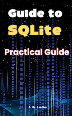 Guide to SQLite: Practical Guide B0D6RPRM8H Book Cover