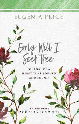 Early Will I Seek Thee: Journal of a Heart That... 1684426324 Book Cover