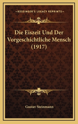 Die Eiszeit Und Der Vorgeschichtliche Mensch (1... [German] 1168512034 Book Cover
