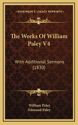 The Works Of William Paley V4: With Additional ... 1167301153 Book Cover