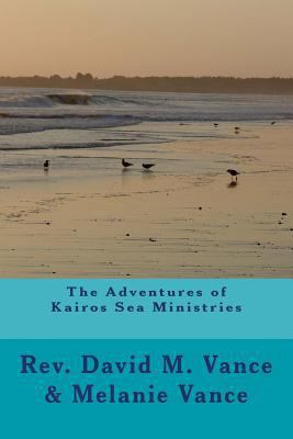 The Adventures of Kairos Sea Ministries 1514626535 Book Cover