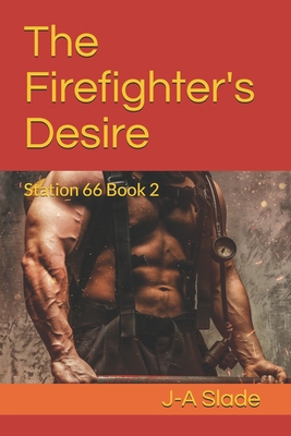 The Firefighter's Desire: Station 66: Book 2 B08W7SNP5C Book Cover